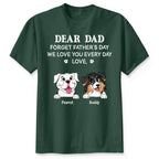 Forget Father's Day We Love You Every Day Gift For Dog Lover Personalized Shirt