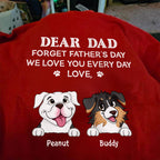 Forget Father's Day We Love You Every Day Gift For Dog Lover Personalized Shirt
