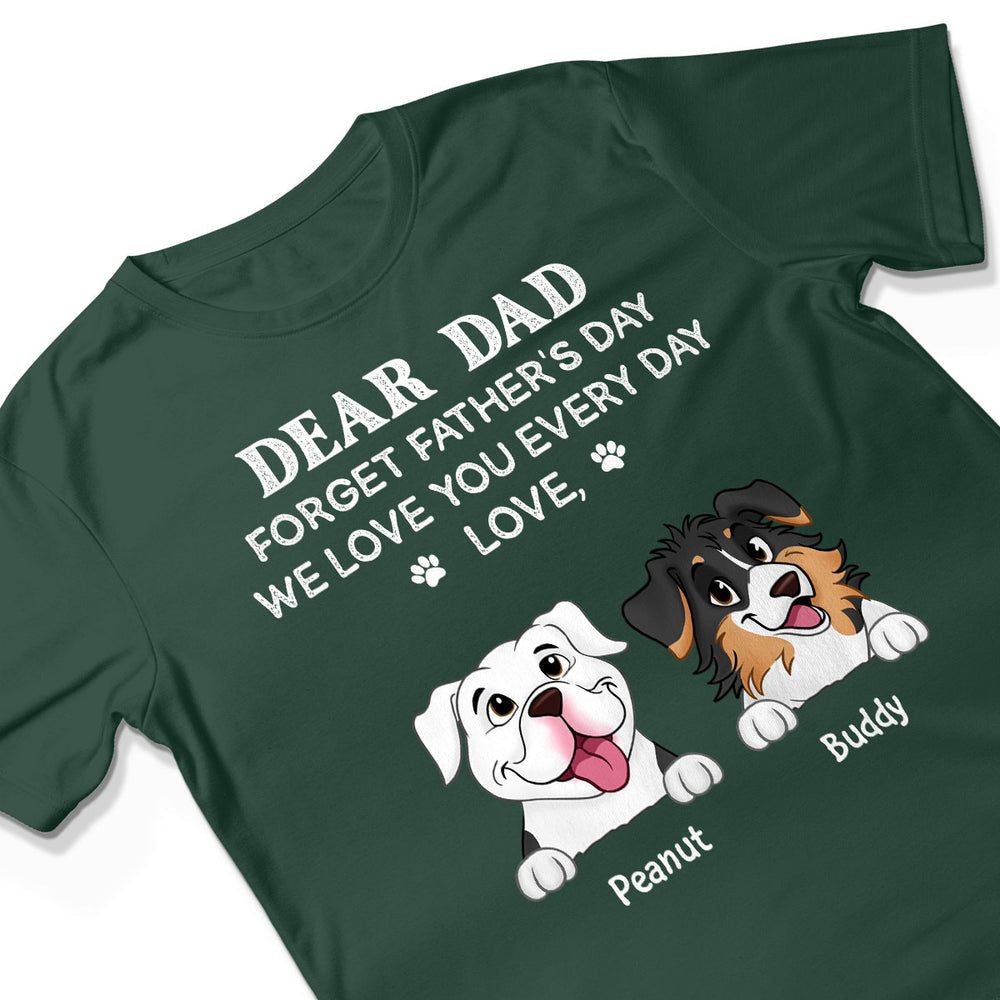 Forget Father's Day We Love You Every Day Gift For Dog Lover Personalized Shirt