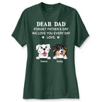 Forget Father's Day We Love You Every Day Gift For Dog Lover Personalized Shirt