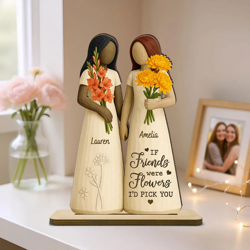 If Friends Were Flowers 3D Effect Besties Sisters Personalized Standing Wooden Plaque