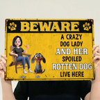 Crazy Dog Lady & Her Spoiled Rotten Dogs Live Here - Personalized Metal Sign