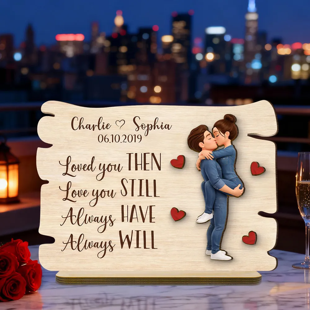 Love You Then Love You Still - Personalized 2-Layered Wooden Plaque - Anniversary, Valentine's Day Gift, Gift For Him, Gift For Her