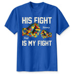 His Fight Is My Fight Autism 3D Effect Fist Bump Awareness Family Personalized Shirt