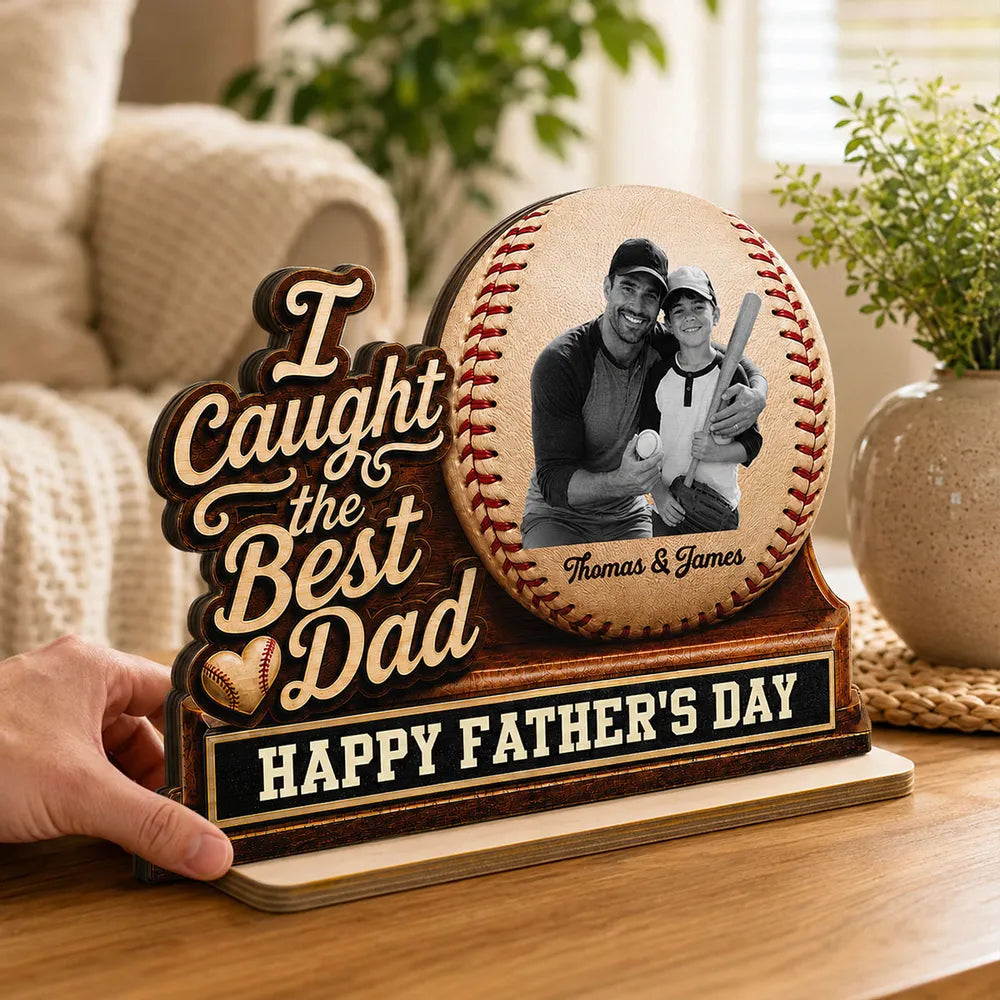 We Caught The Best Dad Custom Photo 2D Flat Printed - Personalized 2-Layered Wooden Plaque - Happy For Baseball Dad