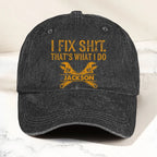 I Fix Sh!T That's What I Do - Funny Gifts For Men, Husband, Dad, Grandpa, Mechanic Handyman - Personalized Cap