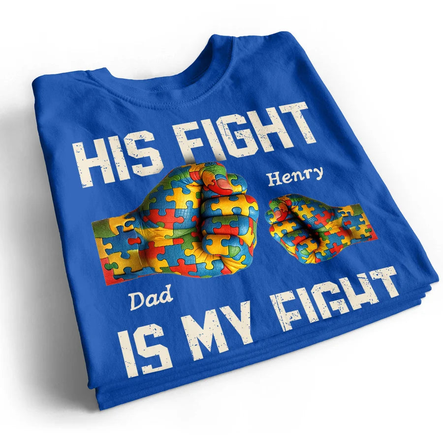 His Fight Is My Fight Autism 3D Effect Fist Bump Awareness Family Personalized Shirt