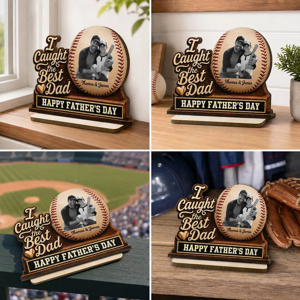 We Caught The Best Dad Custom Photo 2D Flat Printed - Personalized 2-Layered Wooden Plaque - Happy For Baseball Dad