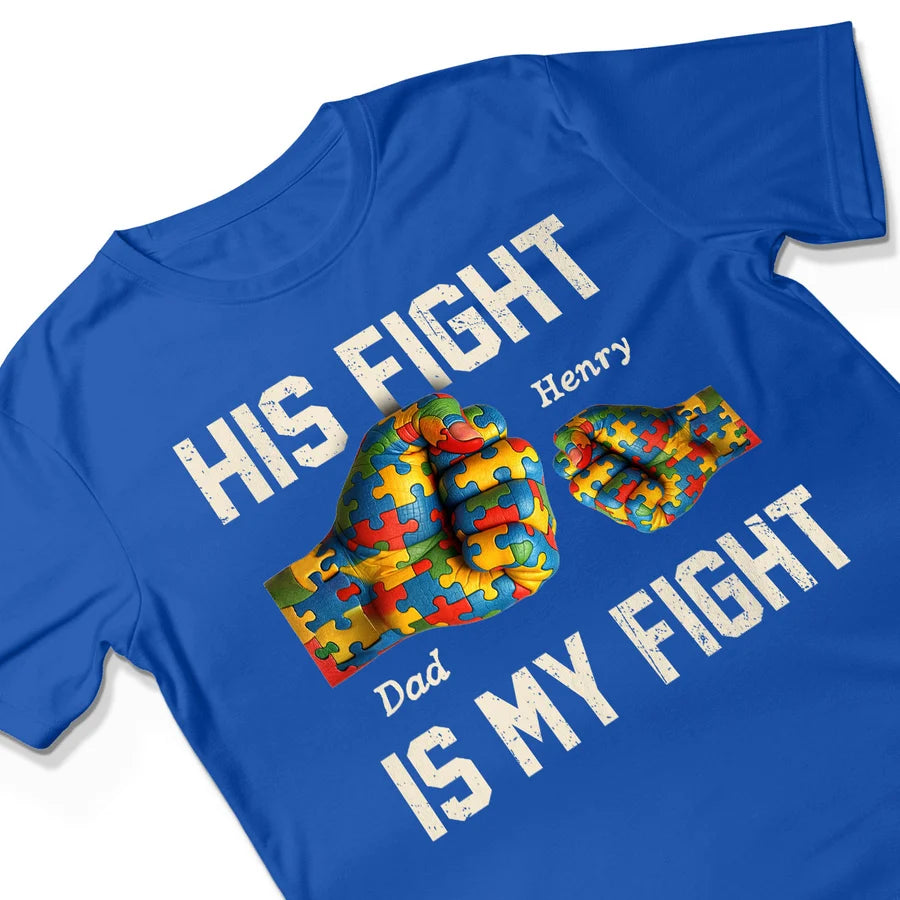 His Fight Is My Fight Autism 3D Effect Fist Bump Awareness Family Personalized Shirt