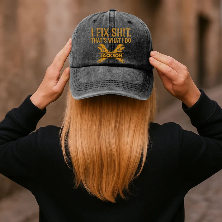 I Fix Sh!T That's What I Do - Funny Gifts For Men, Husband, Dad, Grandpa, Mechanic Handyman - Personalized Cap